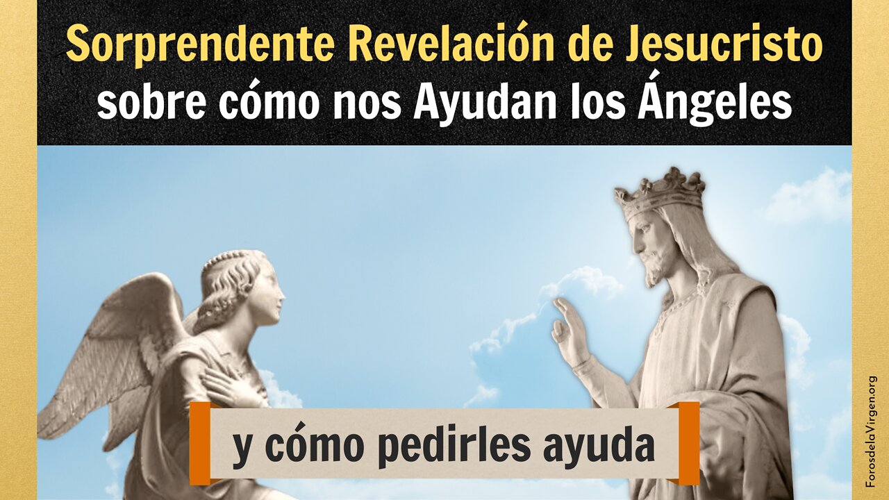 Sorprendente Revelación de Jesucristo sobre cómo nos Ayudan los Ángeles [y cómo pedirles ayuda]