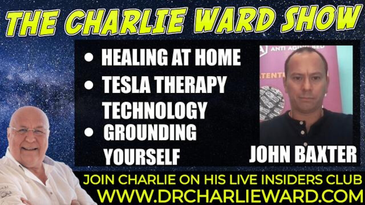 HEALING AT HOME, TESLA THERAPY TECHNOLOGY WITH JOHN BAXTER & CHARLIE WARD