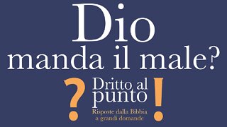 Dio manda il male? - Dritto al Punto