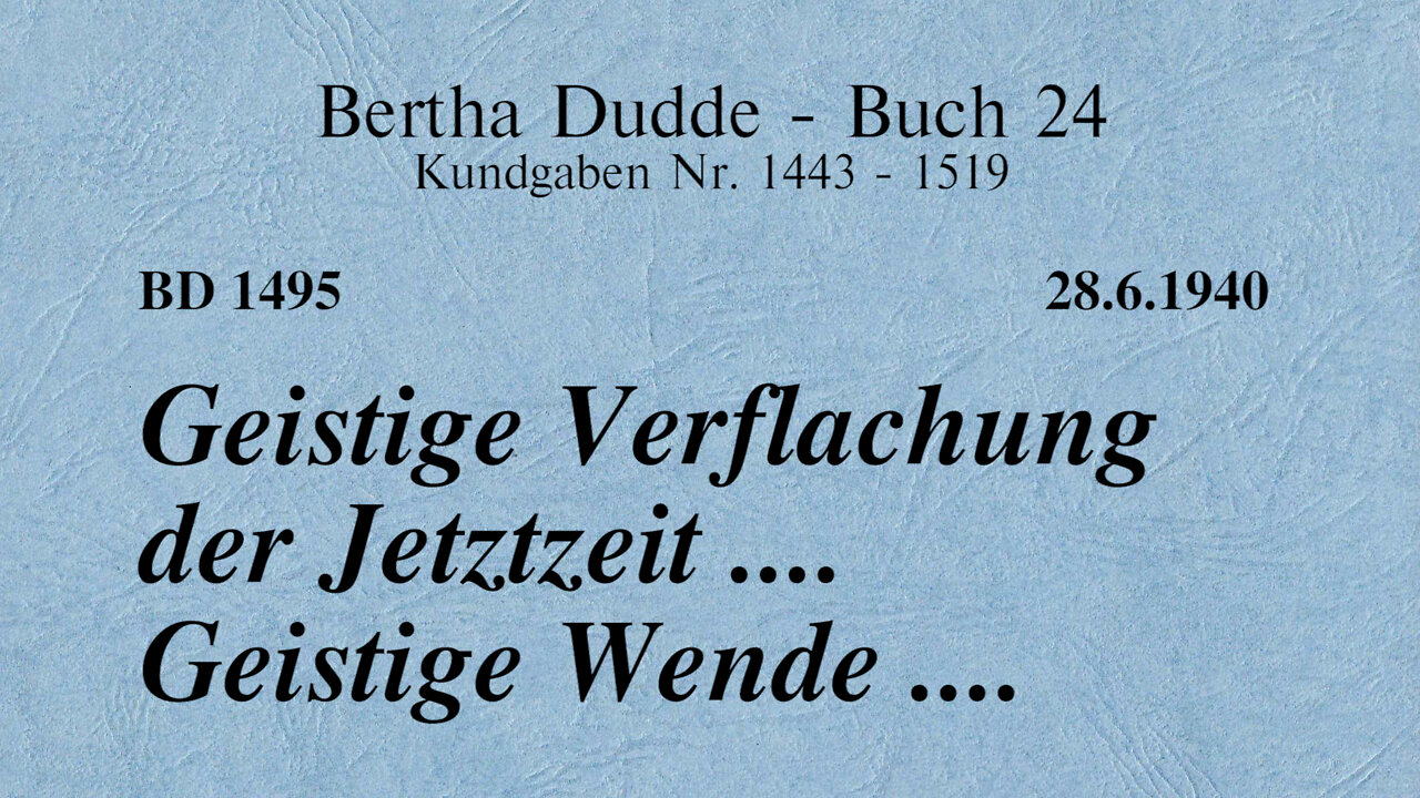 BD 1495 - GEISTIGE VERFLACHUNG DER JETZTZEIT .... GEISTIGE WENDE ....