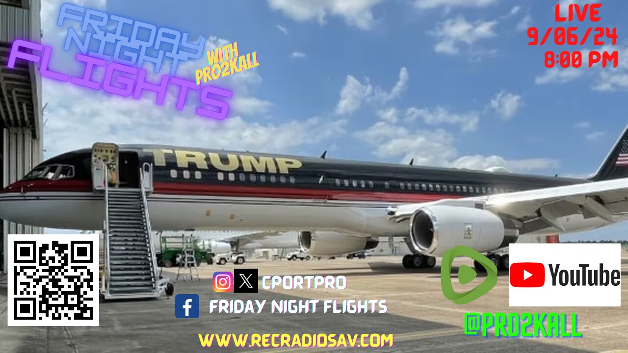 Friday Night Flights 09/06/24: Trump Force 1!!! Lets Ride