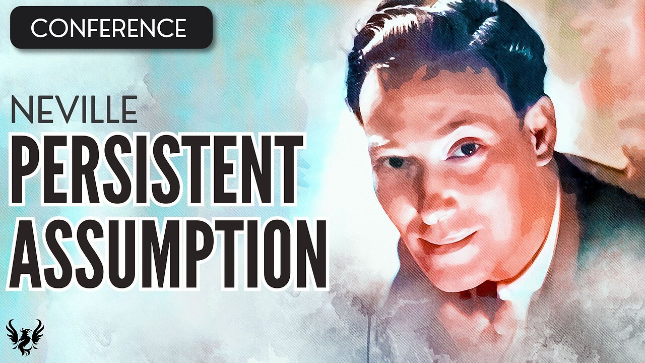 💥 NEVILLE GODDARD ❯ Persistent Assumption ❯ COMPLETE CONFERENCE 📚