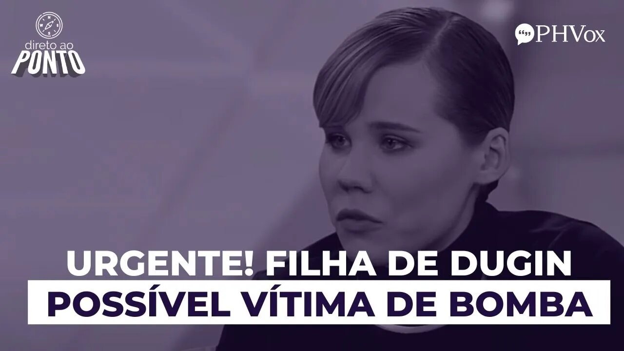 URGENTE: Filha de Aleksander Dugin vítima de bomba