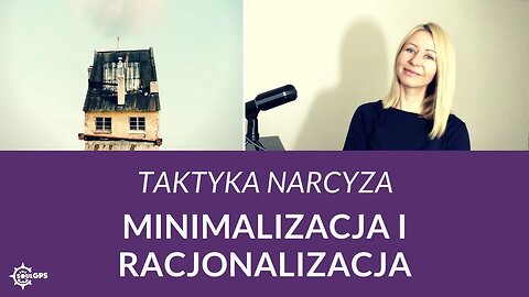 Taktyka narcyza: minimalizacja i racjonalizacja