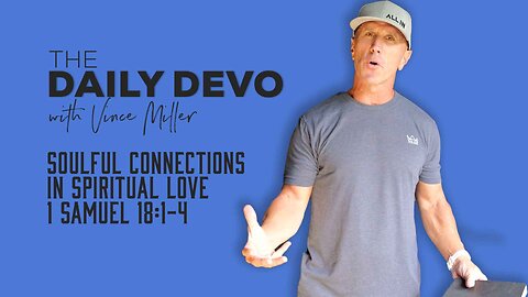 Soulful Connections In Spiritual Love | 1 Samuel 18:1-4