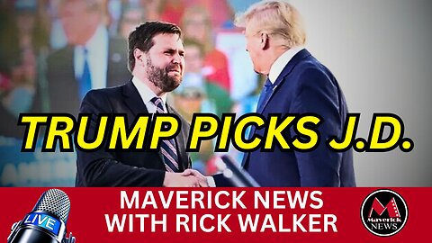 Trump Picks J.D. Vance as Running Mate | Maverick News Live