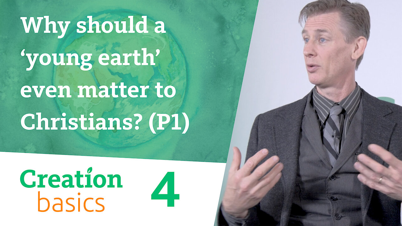 Why should a ‘young earth’ even matter to Christians? - part 1 (Creation Basics, Episode 4)