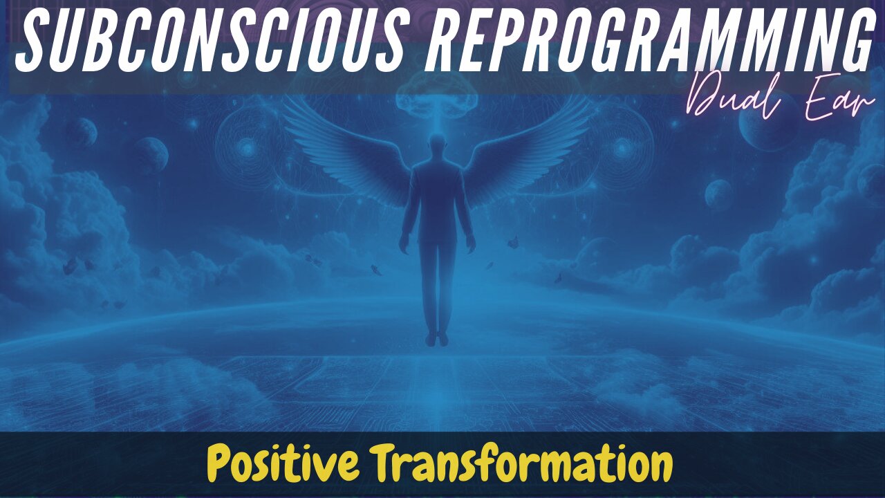 Positive Transformation - Subconscious Reprogramming