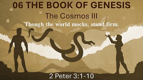 06 Genesis - 2 Peter 3 (Age of the earth)