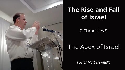 The Rise and Fall of Israel (The Apex of Israel) - 2 Chronicles 9