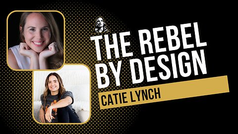 Catie Lynch the Rebel by Design