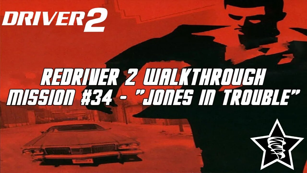 Driver 2 - Redriver 2 Walkthrough - Mission #34 - "Jones in Trouble"