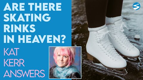 Kat Kerr Are There Skating Rinks In Heaven? | June 1 2022