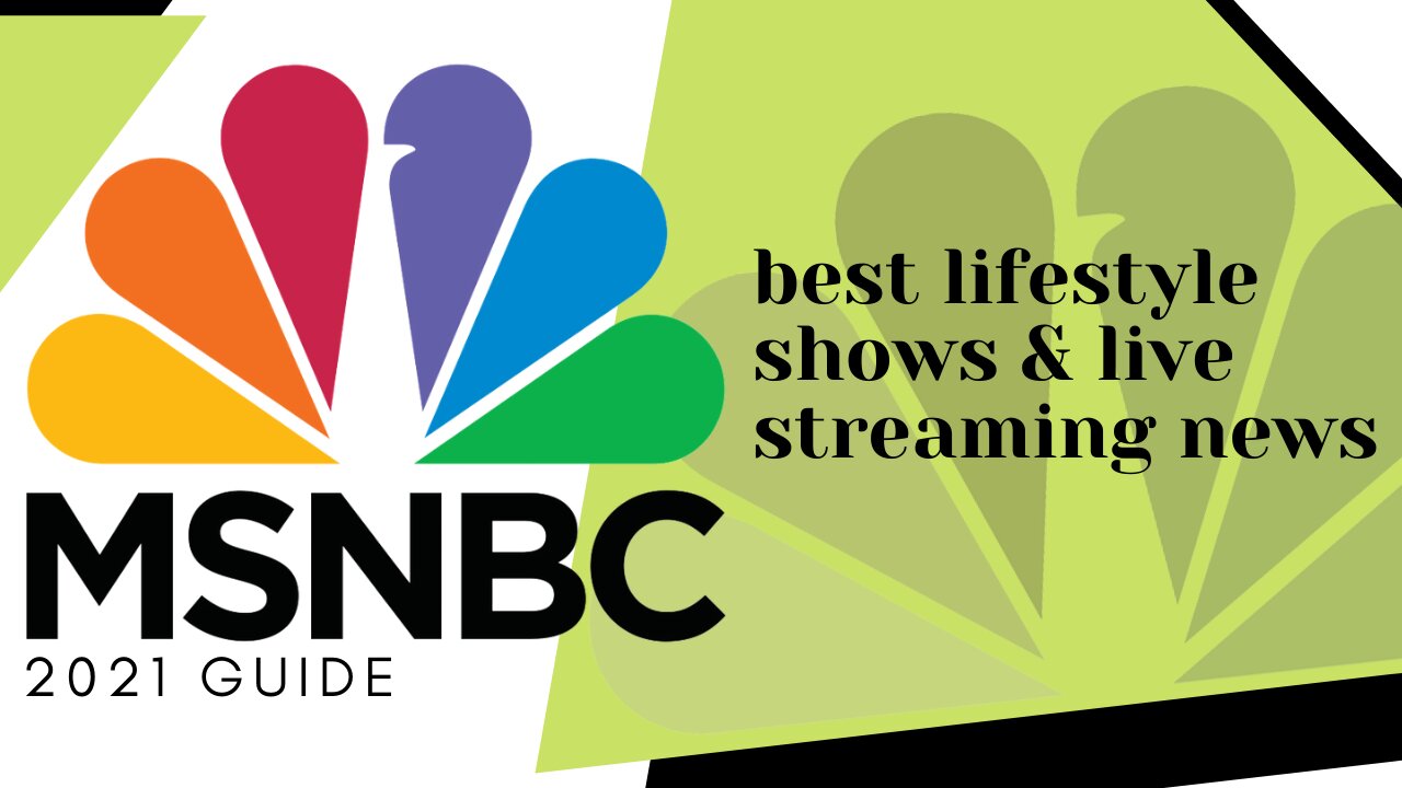 MSNBC - BEST LIFESTYLE SHOWS & LIVE TV NEWS FOR ANY DEVICE! (FREE & LEGAL) - 2023 GUIDE