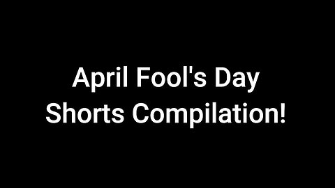 April Fool's Shorts Compilation