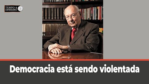 Democracia está sendo violentada, comenta Paulo Moura