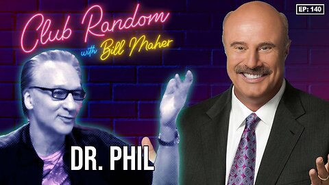 Dr. Phil | Club Random with Bill Maher