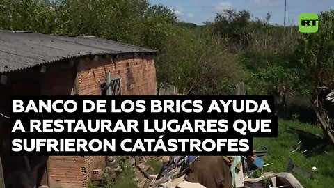 El banco de los BRICS ayuda a restaurar lugares que sufrieron catástrofes naturales