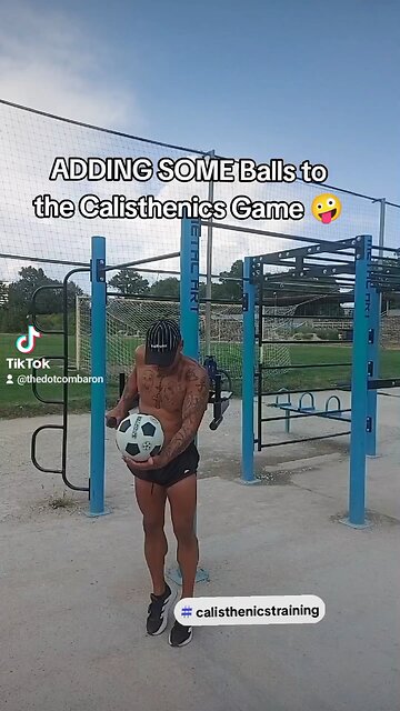 Adding Some Balls To The Calisthenics Game