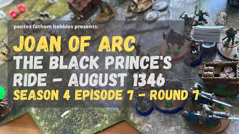 Joan of Arc Boardgame S4E7 - Season 4 Episode 7 - The Black Prince's Ride - August 1356 - Round 7