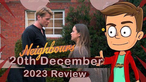 Neighbours 20th December 2023 Review