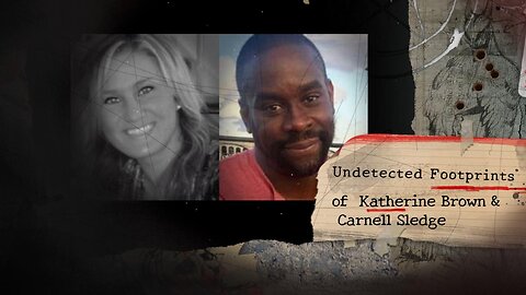 Undetected Footprints of Katherine Brown & Carnell Sledge!