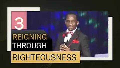 Reigning Through Righteousness [Part 3] Dr Pastor Paul Enenche