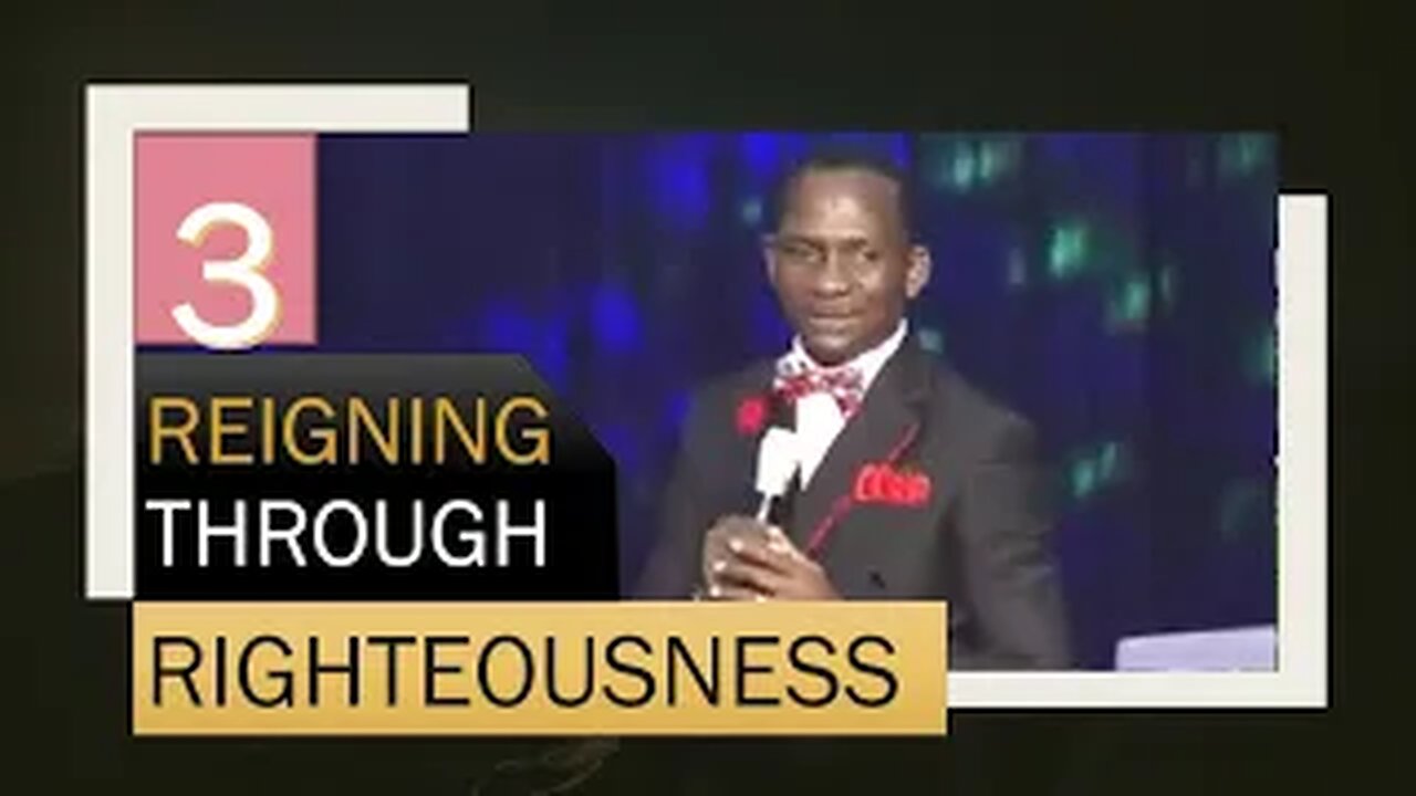 Reigning Through Righteousness [Part 3] Dr Pastor Paul Enenche