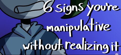 6 Signs you are manipulation without realizing it