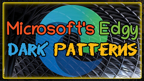 Microsoft's Edgy Dark Patterns