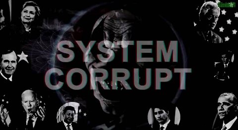 The System is Corrupt- AbsoluteTruth1776- 9-2022