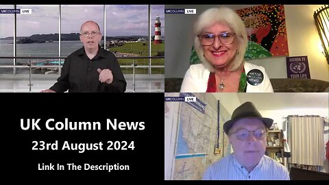 UK Column News - 23rd August 2024