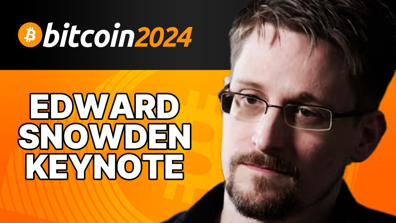 Edward Snowden Keynote Speech At Bitcoin 2024