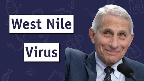 Dr. Fauci’s West Nile Virus | Dr. Sam Bailey