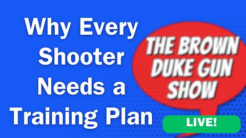 Why Every Shooter Needs a Training Plan - BDGS Live