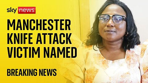 BREAKING: Victim of Manchester knife attack named