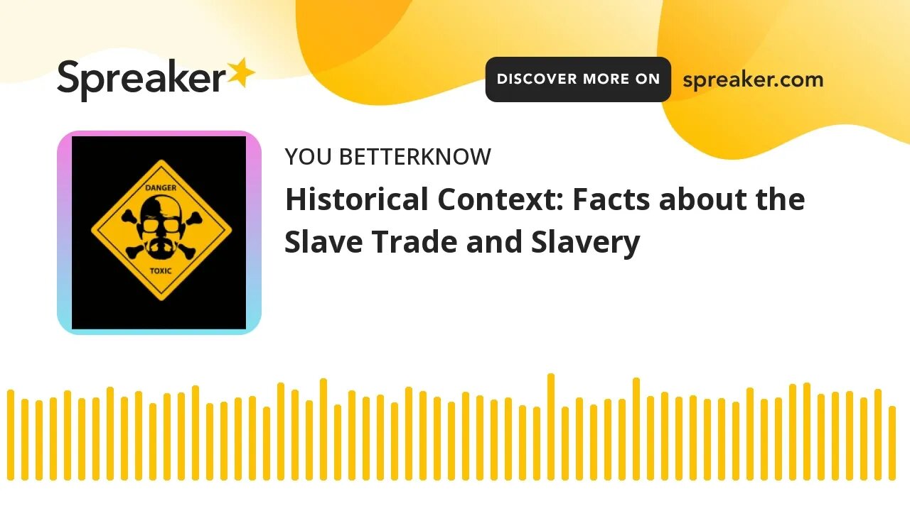 Historical Context: Facts about the Slave Trade and Slavery