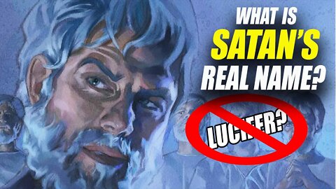 What is Satan's REAL Name and REAL Appearance Before he Fell?