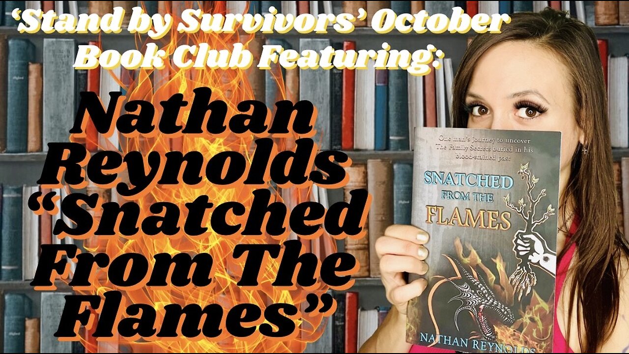 NEW October 'Stand by Survivors Book Club' Featuring Nathan Reynolds 'Snatched from the Flames'!