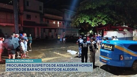 Crime em Simonésia: Procurados Suspeitos de Assassinar Homem Dentro de Bar no Distrito de Alegria.