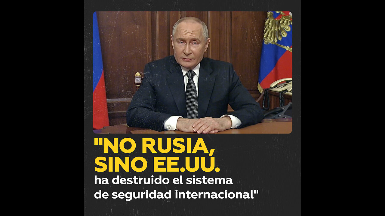 Putin: “No Rusia, sino EE.UU. ha destruido el sistema de seguridad internacional”