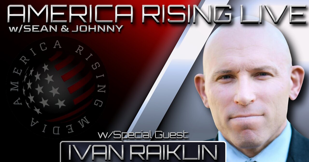 America Rising Live w/Special Guest Ivan Raiklin