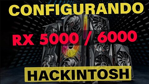 🔥 CONFIGURANDO CORRETAMENTE RX 5500 5600 5700 6600M 6600 6800 6900 XT OU NÃO #HACKINTOSH #OPENCORE