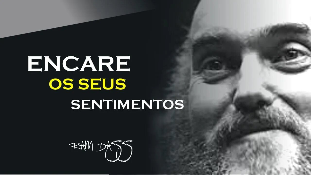 ENCARE OS SEUS SENTIMENTOS, RAM DASS DUBLADO, ECKHART TOLLE DUBLADO