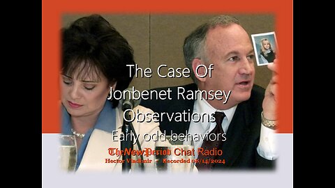 Jonbenet Ramsey case - Observations - part 14 - odd behaviors