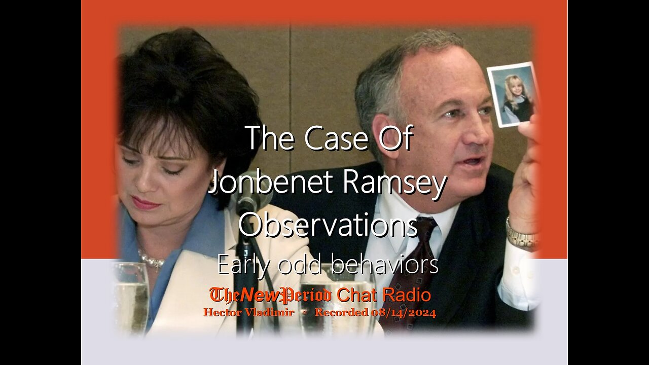 Jonbenet Ramsey case - Observations - part 14 - odd behaviors