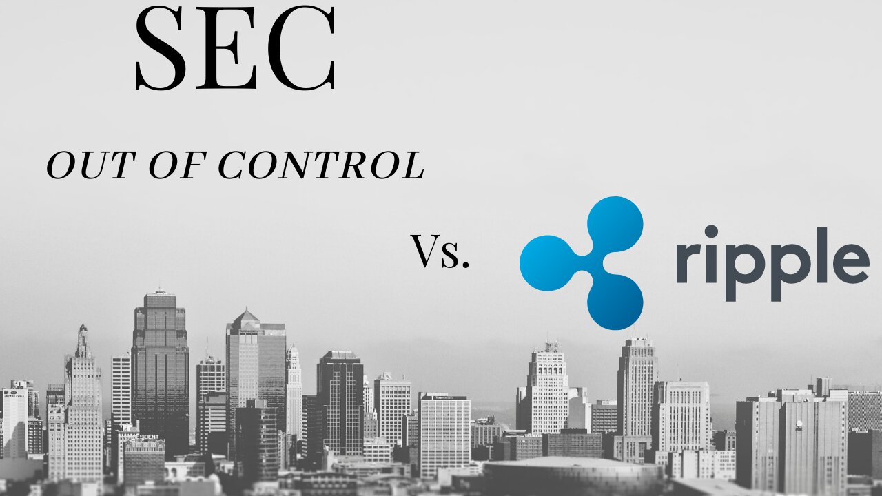 SEC out of Control Vs. Ripple