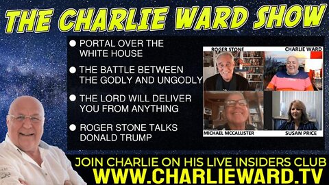 THE PORTAL OVER THE WHITE HOUSE, ROGER STONE TALKS DONALD TRUMP WITH SUSAN, MICHAEL AND CHARLIE WARD