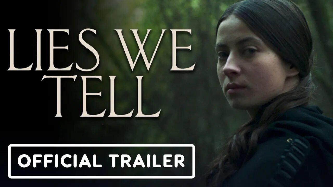 Lies We Tell | Official Trailer