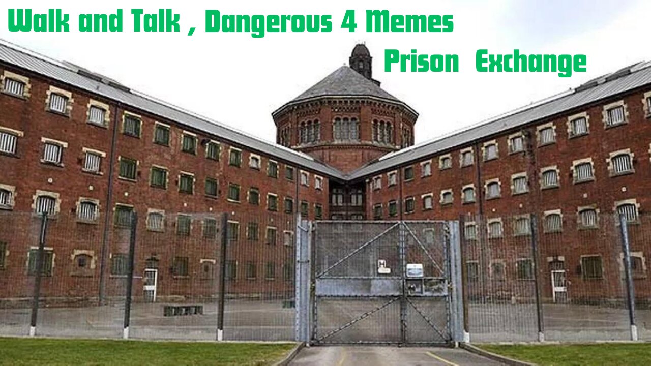 walk and Talk , Dangerous 4 Memes Prison Exchange